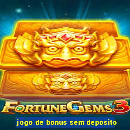 jogo de bonus sem deposito
